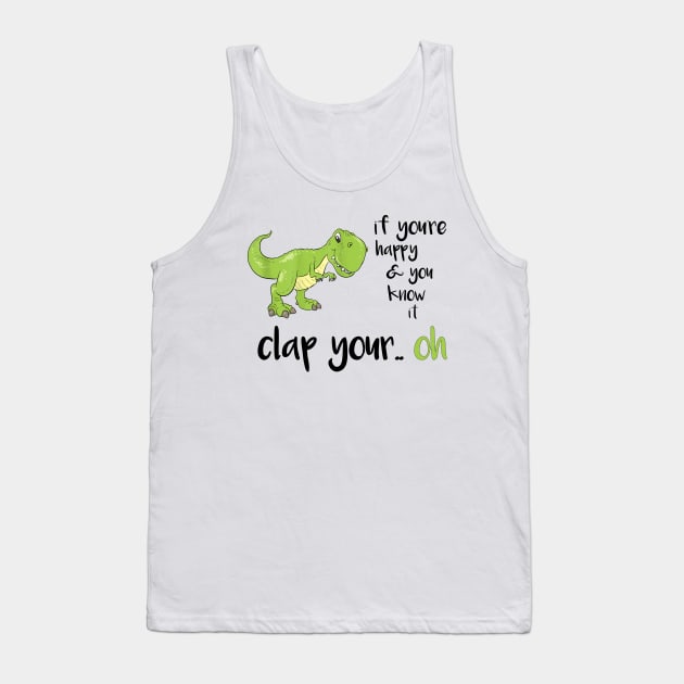 T-Rex Clap Your... Oh! - Playful and Humorous Dinosaur Gift Tank Top by Pro-Graphx